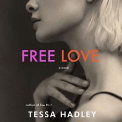 Free Love by Tessa Hadley audiobook