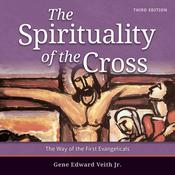 The Spirituality of the Cross by  Gene Edward Veith Jr. audiobook