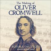 The Making of Oliver Cromwell by  Ronald Hutton audiobook