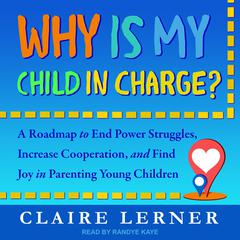Why Is My Child in Charge? by Claire Lerner audiobook
