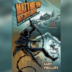 Matthew Henson and the Ice Temple of Harlem by Gary Phillips audiobook