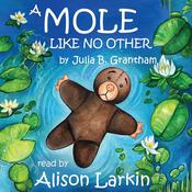 A Mole Like No Other by  Julia B. Grantham audiobook