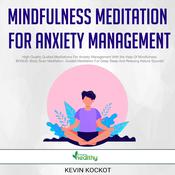 Mindfulness Meditation For Anxiety Management by  Kevin Kockot audiobook