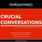 Crucial Conversations by Kerry Patterson, Joseph Grenny, Ron McMillan, and Al Switzler - Book Summary by  Joseph Grenny audiobook