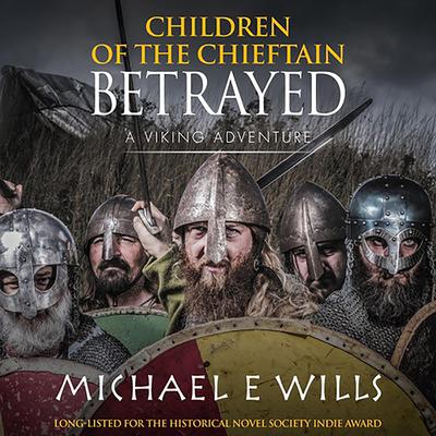 Children of the Chieftain: Betrayed by Michael E Wills audiobook