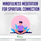 Mindfulness Meditation For Spiritual Connection by  Kevin Kockot audiobook