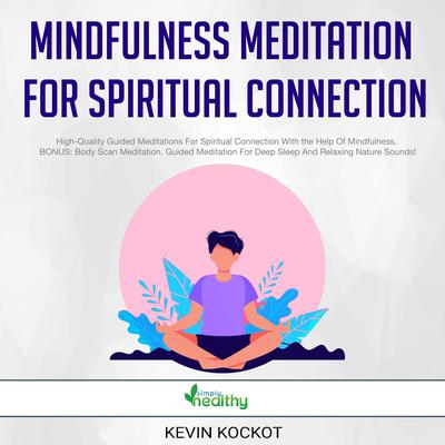 Mindfulness Meditation For Spiritual Connection by Kevin Kockot audiobook
