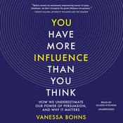 You Have More Influence Than You Think by  Vanessa Bohns audiobook