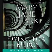 Dying for Mercy by  Mary Jane Clark audiobook
