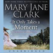 It Only Takes a Moment by  Mary Jane Clark audiobook