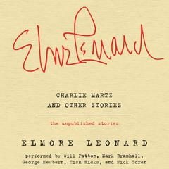 Charlie Martz and Other Stories by Elmore Leonard audiobook