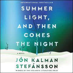 Summer Light, and Then Comes the Night by Jón Kalman Stefánsson audiobook
