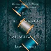 The Dressmakers of Auschwitz by  Lucy Adlington audiobook