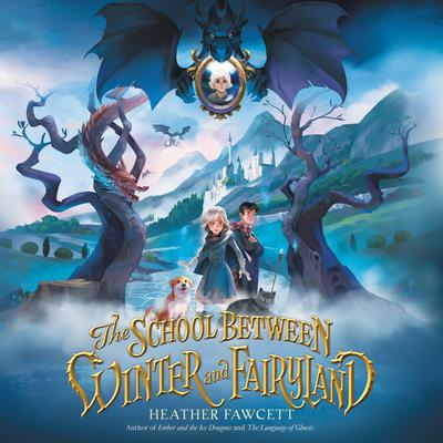 School Between Winter and Fairyland by Heather Fawcett audiobook