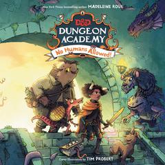 Dungeons & Dragons: Dungeon Academy: No Humans Allowed! by Madeleine Roux audiobook