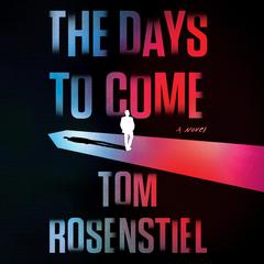 The Days to Come by Tom Rosenstiel audiobook