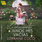La coleccionista de noches vacías by  Lorraine Cocó audiobook