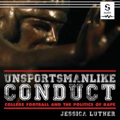 Unsportsmanlike Conduct by Jessica Luther audiobook
