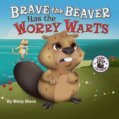 Brave the Beaver Has the Worry Warts by Misty Black audiobook