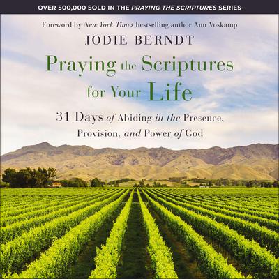 Praying the Scriptures for Your Life by Jodie Berndt audiobook
