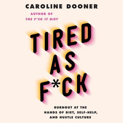 Tired as F*ck by Caroline Dooner audiobook