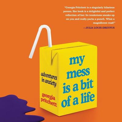 My Mess Is a Bit of a Life by Georgia Pritchett audiobook
