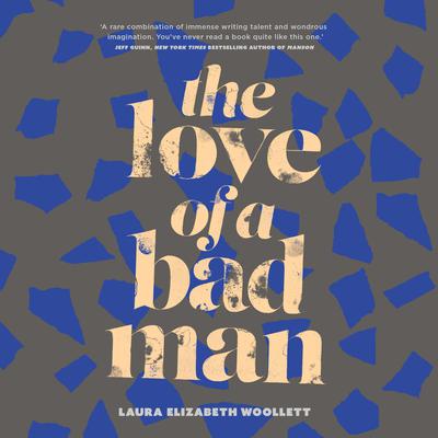 The Love of a Bad Man by Laura Elizabeth Woollett audiobook