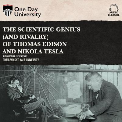 The Scientific Genius (and Rivalry) of Thomas Edison and Nikola Tesla by Craig Wright audiobook