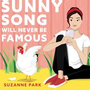 Sunny Song Will Never Be Famous by  Suzanne Park audiobook