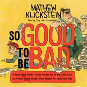 So Good to Be Bad by  Mathew Klickstein audiobook