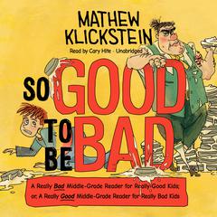 So Good to Be Bad by Mathew Klickstein audiobook