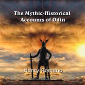 The Mythic-Historical Accounts of Odin by  Henry Romano audiobook