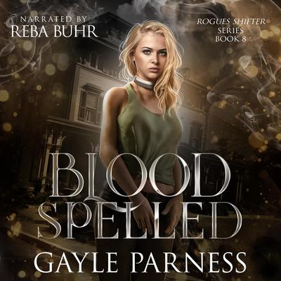 Blood Spelled: Rogues Shifter Series Book 8 by Gayle Parness audiobook