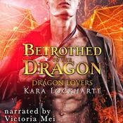 Betrothed to the Dragon by  Kara Lockharte audiobook