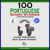 100 Portuguese Short Stories For Beginners Learn Portuguese With Stories by  Christian Stahl audiobook