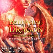 Belonging to the Dragon by  Kara Lockharte audiobook