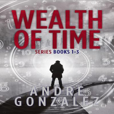 Wealth of Time Series: Books 1-3 by Andre Gonzalez audiobook