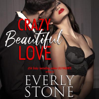Crazy Beautiful Love by Everly Stone audiobook