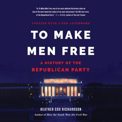To Make Men Free by Heather Cox Richardson audiobook