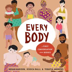 Every Body: A First Conversation About Bodies by Megan Madison audiobook