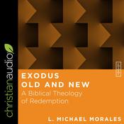 Exodus Old and New by  L. Michael Morales audiobook