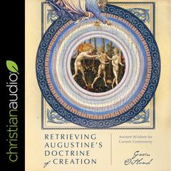 Retrieving Augustine's Doctrine of Creation by Gavin Ortlund audiobook