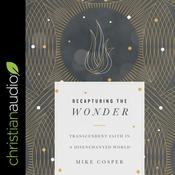 Recapturing the Wonder by  Mike Cosper audiobook