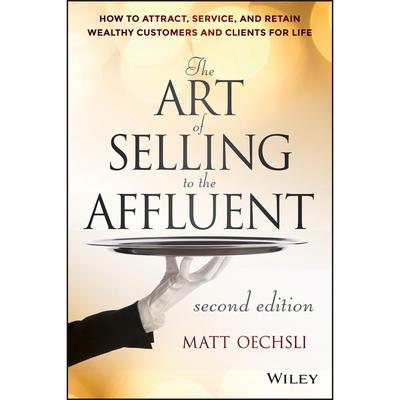 The Art of Selling to the Affluent by Matt Oechsli audiobook