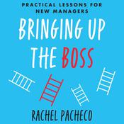 Bringing Up the Boss by  Rachel Pacheco audiobook