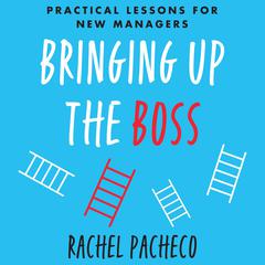 Bringing Up the Boss by Rachel Pacheco audiobook