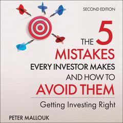 The 5 Mistakes Every Investor Makes and How to Avoid Them by Peter Mallouk audiobook