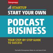 Start Your Own Podcast Business by  Jason R. Rich audiobook