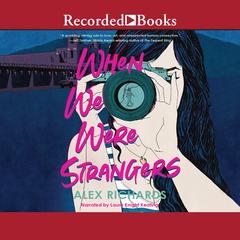 When We Were Strangers by Alex Richards audiobook