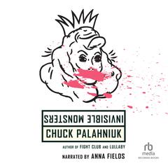 Invisible Monsters by Chuck Palahniuk audiobook